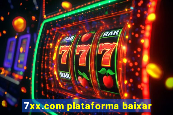 7xx.com plataforma baixar